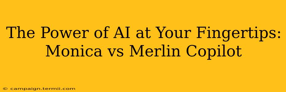 The Power of AI at Your Fingertips: Monica vs Merlin Copilot