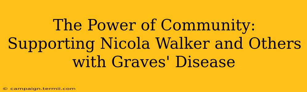 The Power of Community:  Supporting Nicola Walker and Others with Graves' Disease