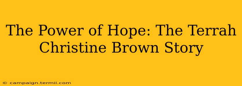 The Power of Hope: The Terrah Christine Brown Story