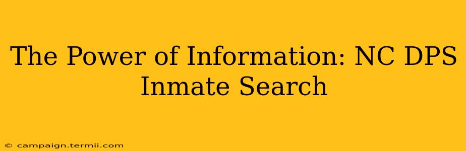 The Power of Information: NC DPS Inmate Search