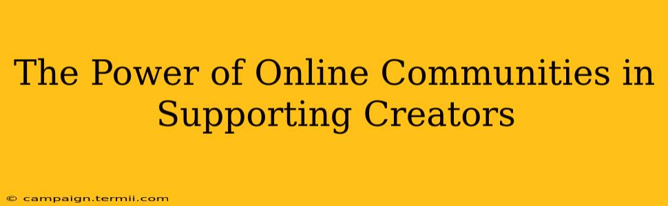 The Power of Online Communities in Supporting Creators