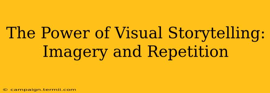 The Power of Visual Storytelling: Imagery and Repetition