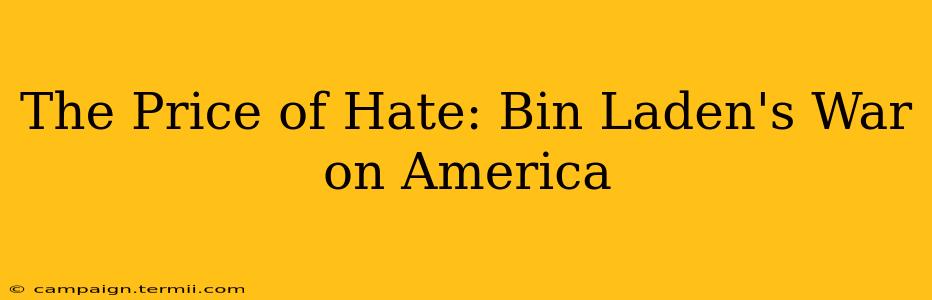 The Price of Hate: Bin Laden's War on America