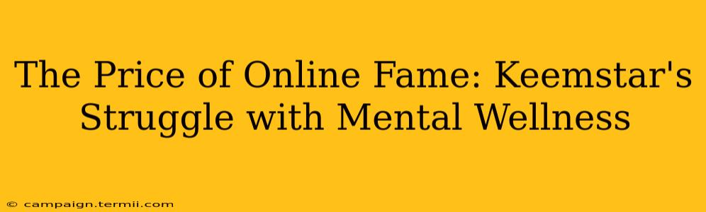 The Price of Online Fame: Keemstar's Struggle with Mental Wellness