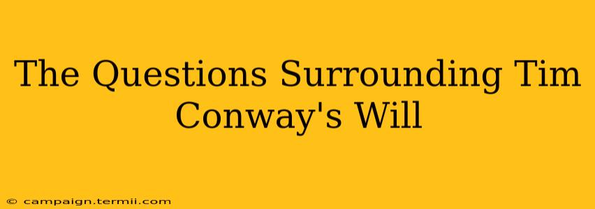 The Questions Surrounding Tim Conway's Will