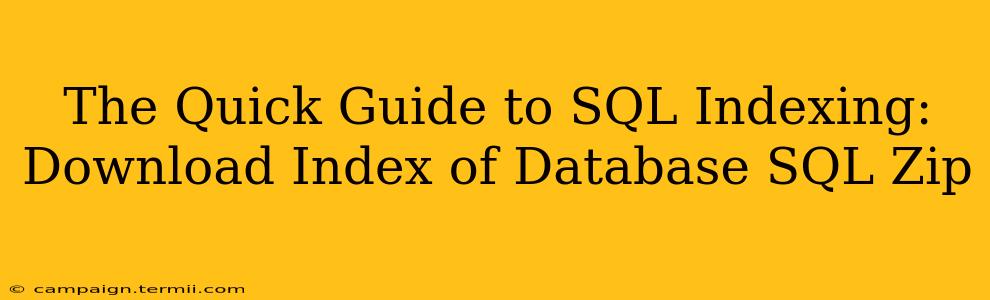 The Quick Guide to SQL Indexing: Download Index of Database SQL Zip