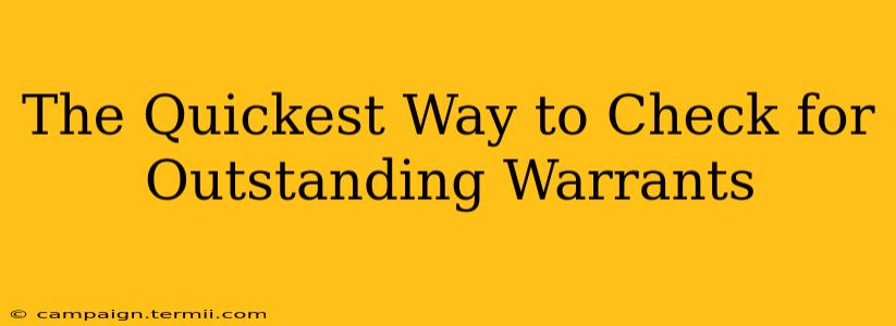 The Quickest Way to Check for Outstanding Warrants