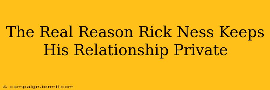 The Real Reason Rick Ness Keeps His Relationship Private