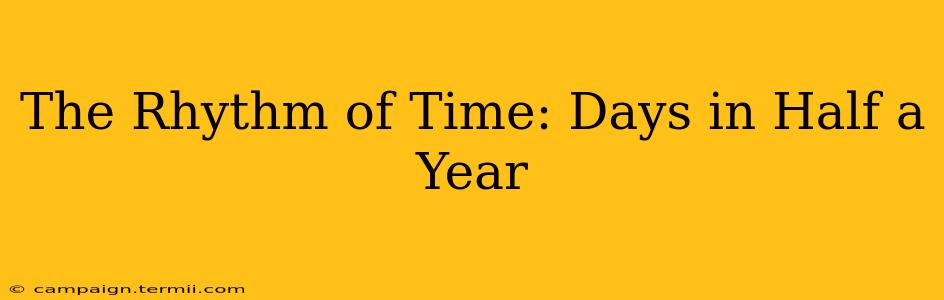 The Rhythm of Time: Days in Half a Year