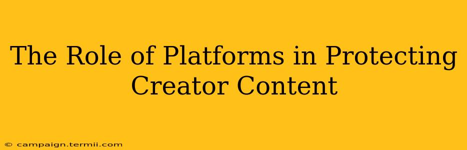 The Role of Platforms in Protecting Creator Content