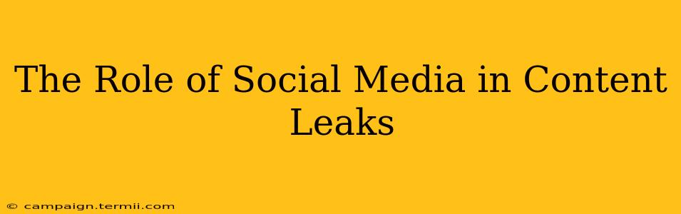 The Role of Social Media in Content Leaks