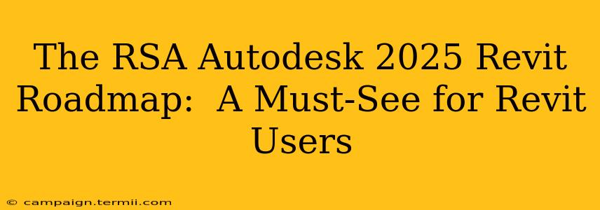 The RSA Autodesk 2025 Revit Roadmap:  A Must-See for Revit Users