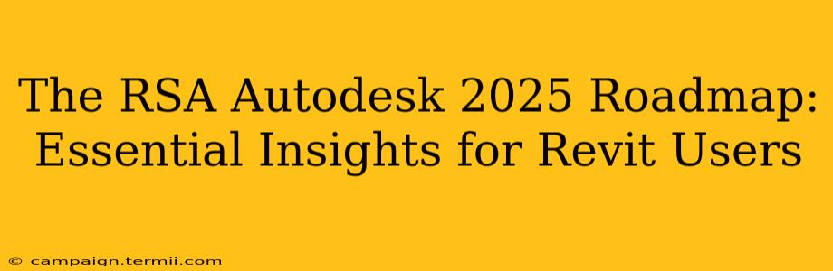 The RSA Autodesk 2025 Roadmap:  Essential Insights for Revit Users