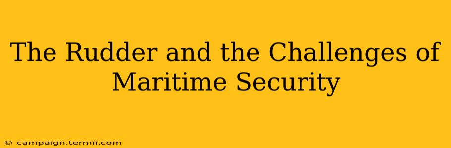 The Rudder and the Challenges of Maritime Security