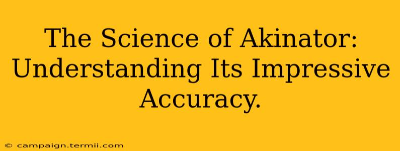 The Science of Akinator: Understanding Its Impressive Accuracy.