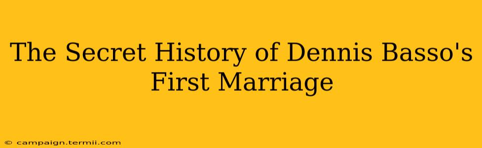 The Secret History of Dennis Basso's First Marriage