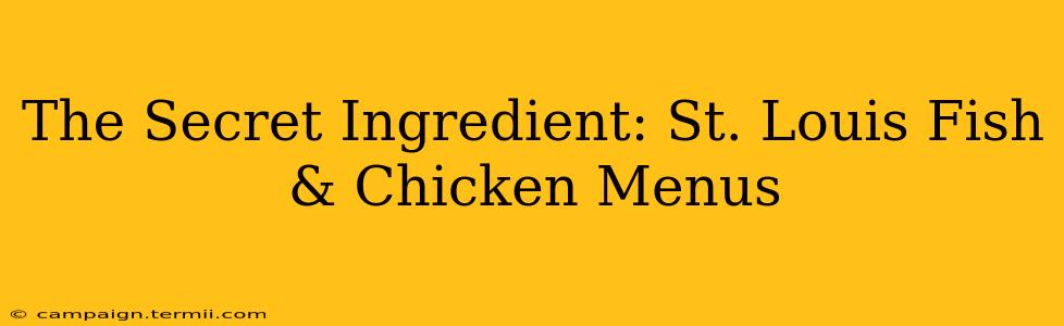 The Secret Ingredient: St. Louis Fish & Chicken Menus