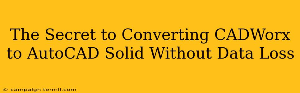 The Secret to Converting CADWorx to AutoCAD Solid Without Data Loss