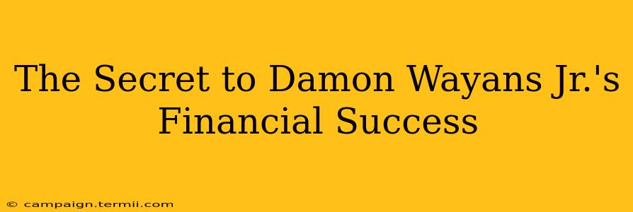 The Secret to Damon Wayans Jr.'s Financial Success