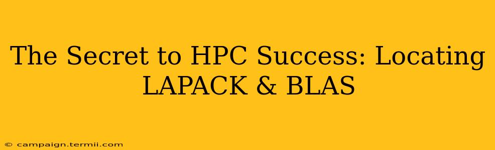 The Secret to HPC Success: Locating LAPACK & BLAS