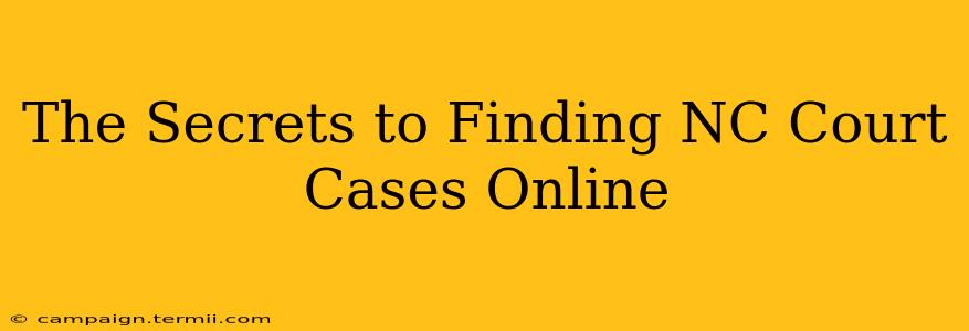 The Secrets to Finding NC Court Cases Online