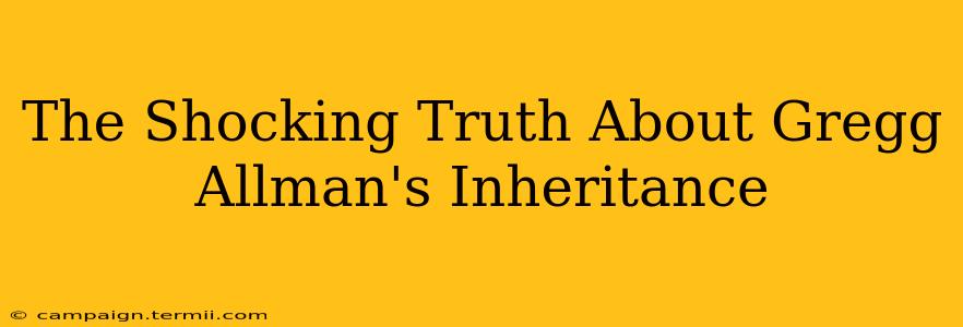 The Shocking Truth About Gregg Allman's Inheritance