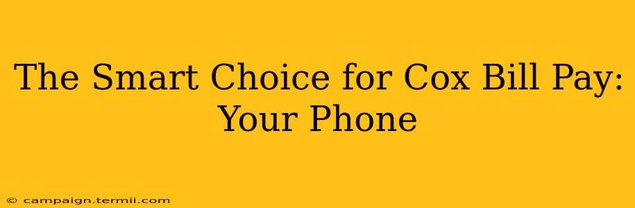 The Smart Choice for Cox Bill Pay: Your Phone