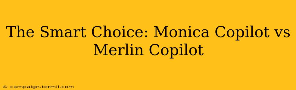 The Smart Choice: Monica Copilot vs Merlin Copilot