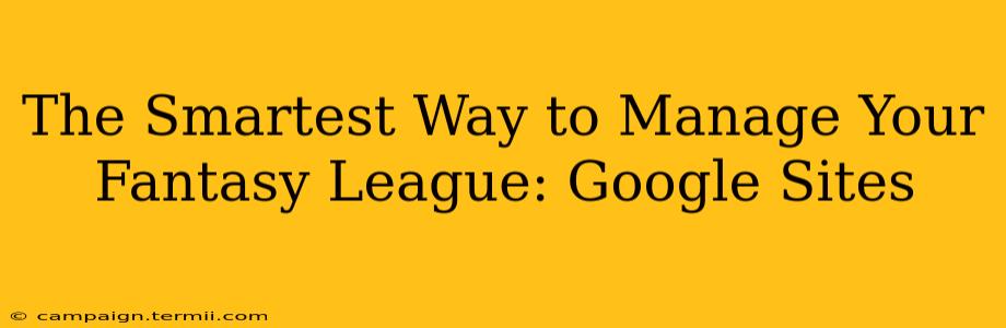 The Smartest Way to Manage Your Fantasy League: Google Sites