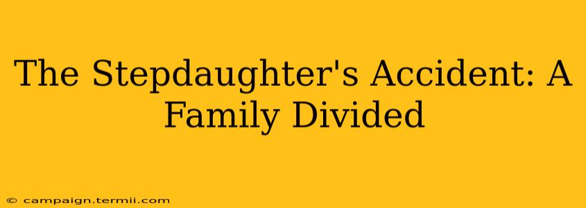 The Stepdaughter's Accident: A Family Divided