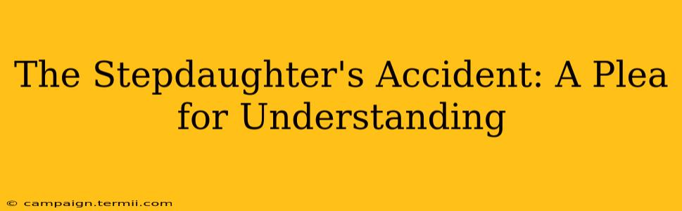 The Stepdaughter's Accident: A Plea for Understanding