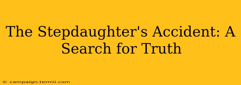 The Stepdaughter's Accident: A Search for Truth