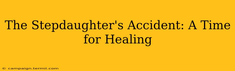 The Stepdaughter's Accident: A Time for Healing