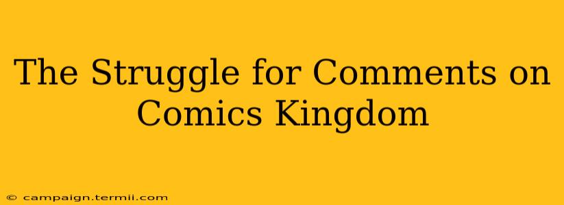 The Struggle for Comments on Comics Kingdom