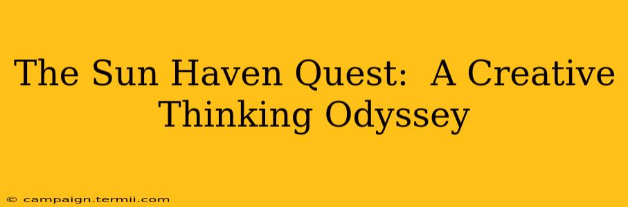 The Sun Haven Quest:  A Creative Thinking Odyssey