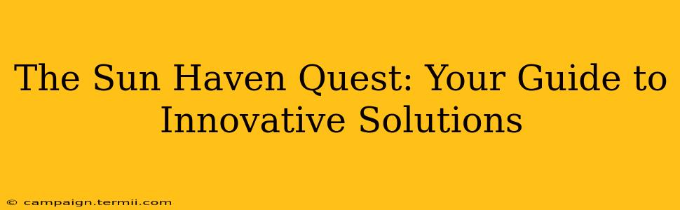 The Sun Haven Quest: Your Guide to Innovative Solutions