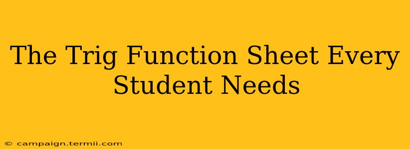 The Trig Function Sheet Every Student Needs