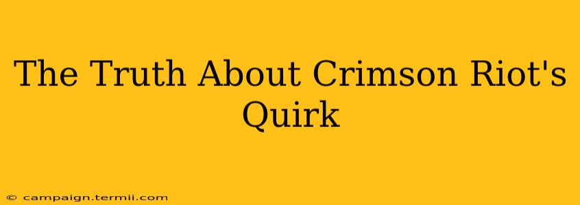 The Truth About Crimson Riot's Quirk