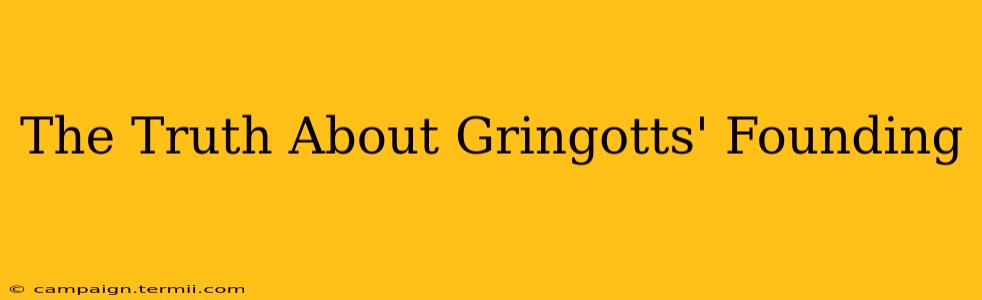 The Truth About Gringotts' Founding