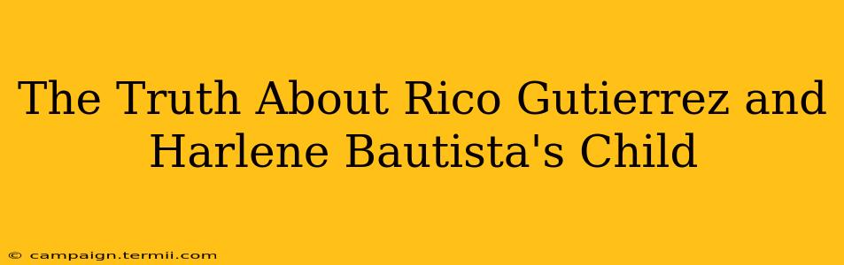 The Truth About Rico Gutierrez and Harlene Bautista's Child