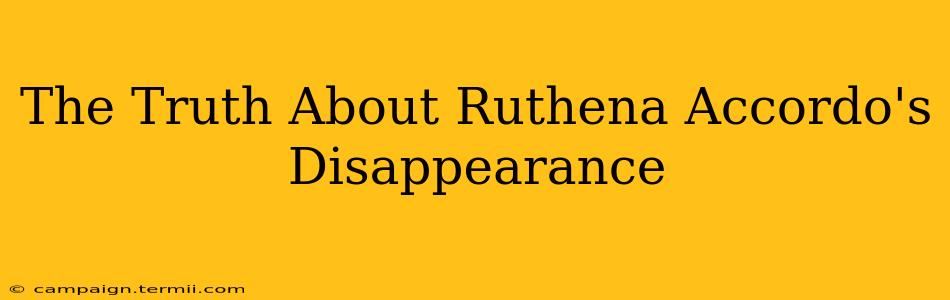 The Truth About Ruthena Accordo's Disappearance