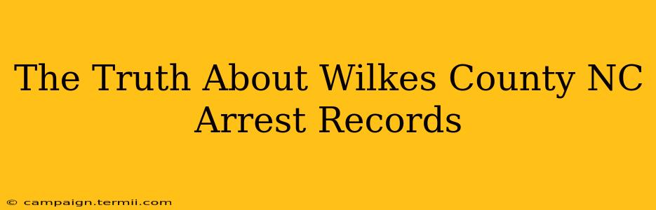 The Truth About Wilkes County NC Arrest Records