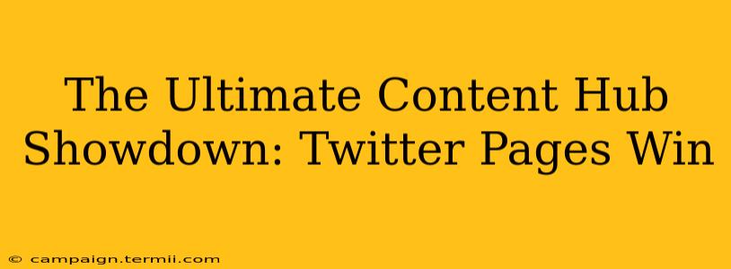 The Ultimate Content Hub Showdown: Twitter Pages Win