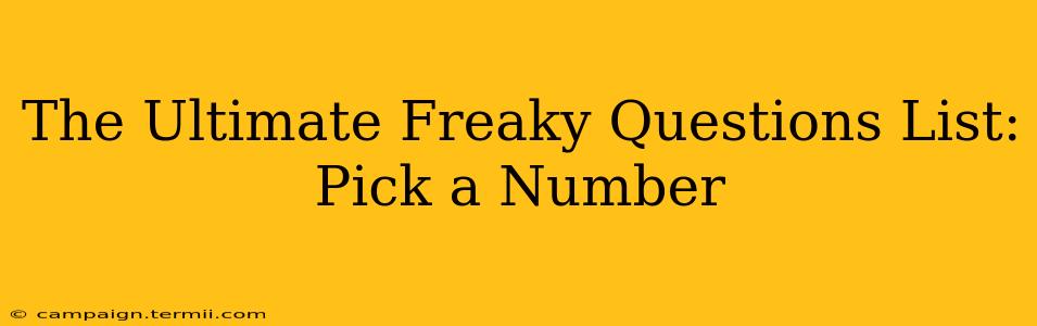 The Ultimate Freaky Questions List: Pick a Number