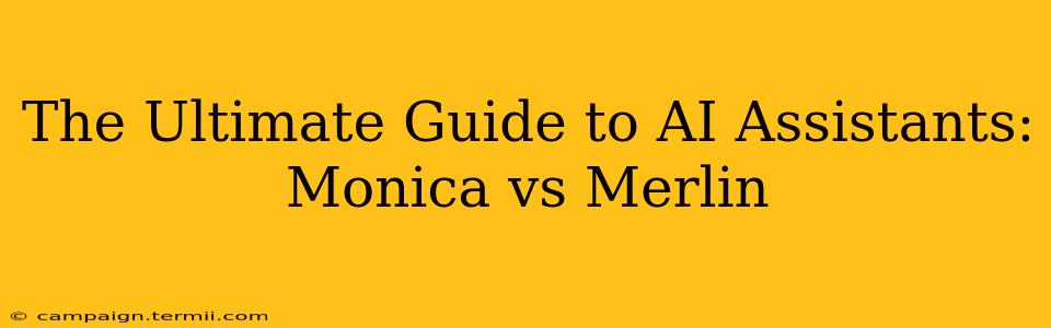 The Ultimate Guide to AI Assistants: Monica vs Merlin