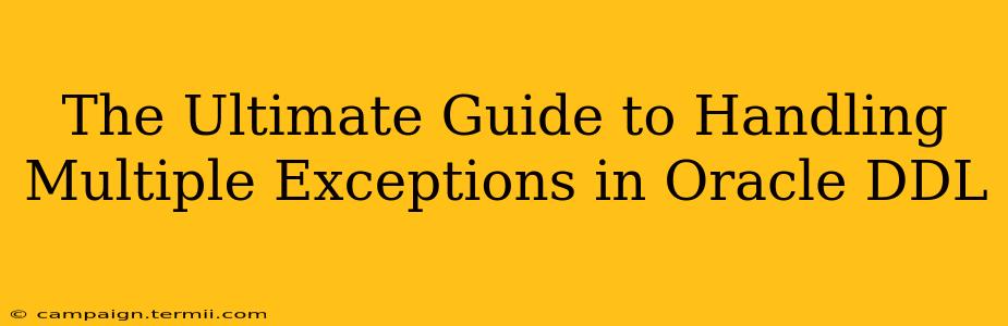 The Ultimate Guide to Handling Multiple Exceptions in Oracle DDL