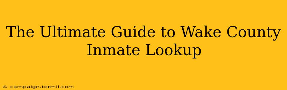 The Ultimate Guide to Wake County Inmate Lookup