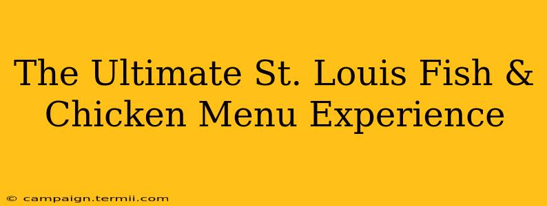 The Ultimate St. Louis Fish & Chicken Menu Experience