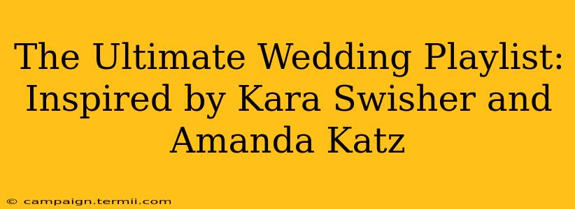 The Ultimate Wedding Playlist: Inspired by Kara Swisher and Amanda Katz