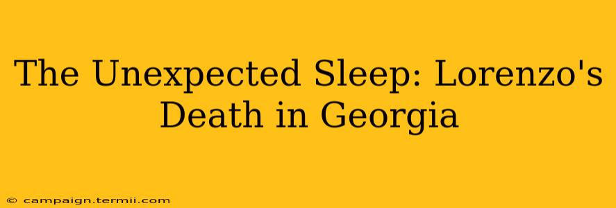 The Unexpected Sleep: Lorenzo's Death in Georgia